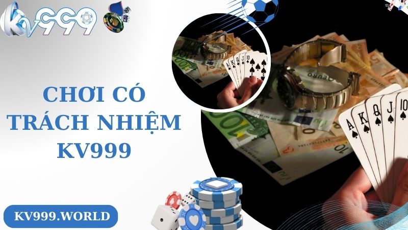 Giới thiệu quy định cờ bạc có trách nhiệm tại KV999