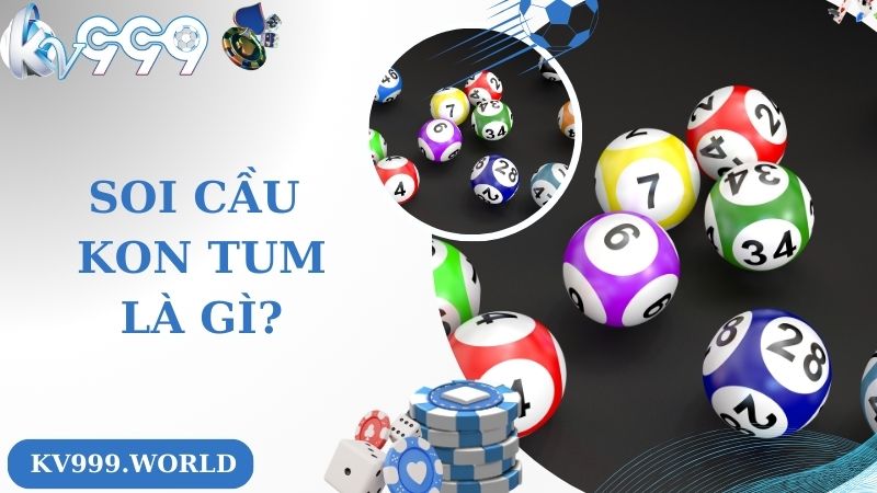 Giới thiệu về soi cầu Kon Tum