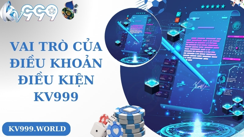 Tầm quan trọng của điều khoản và điều kiện tại KV999 