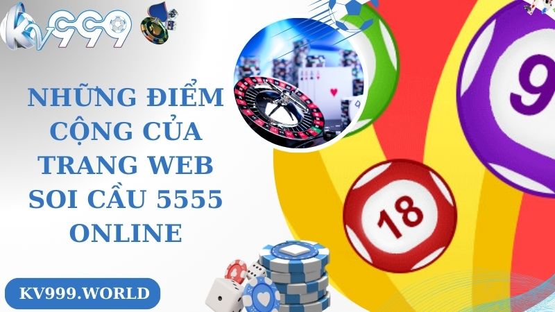 Những điểm cộng của trang web soi cầu 5555 online