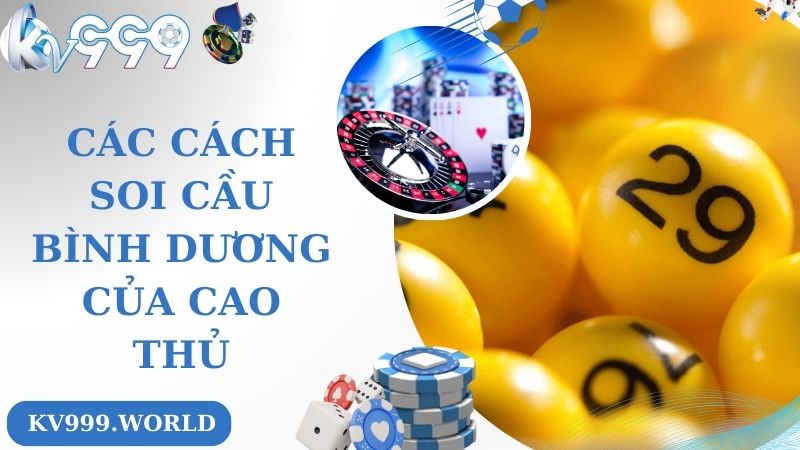 Các cách soi cầu Bình Dương của cao thủ