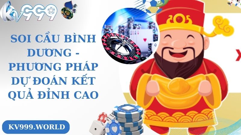 Soi Cầu Bình Dương - Phương Pháp Dự Đoán Kết Quả Đỉnh Cao 