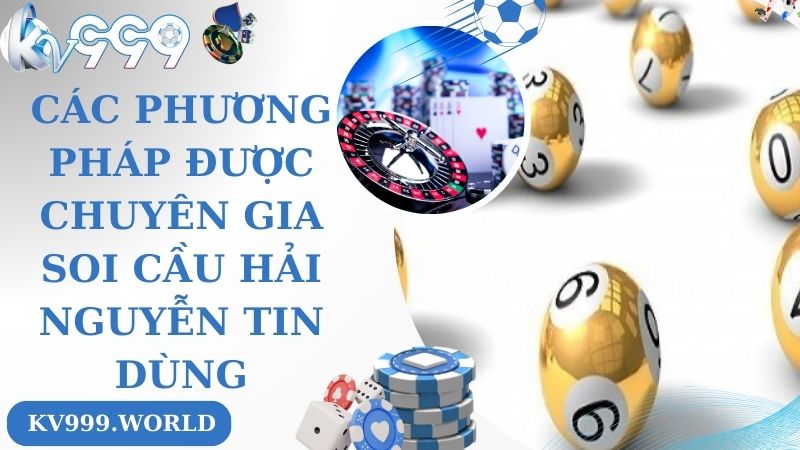 Các phương pháp được chuyên gia soi cầu Hải Nguyễn tin dùng