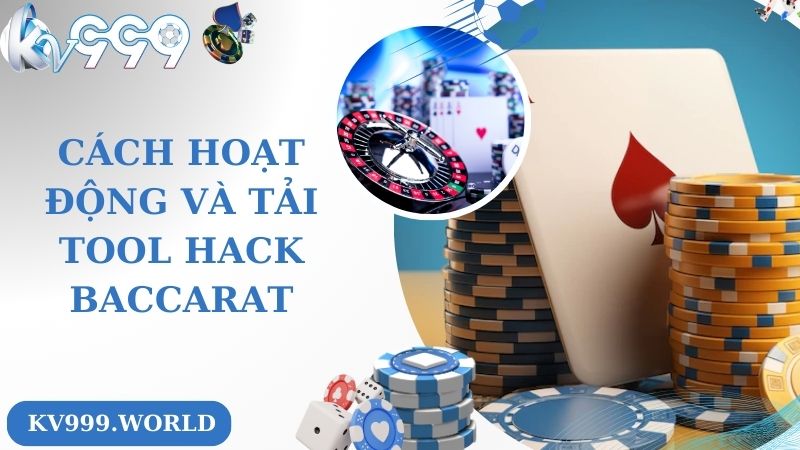 Cách hoạt động và tải tool hack baccarat